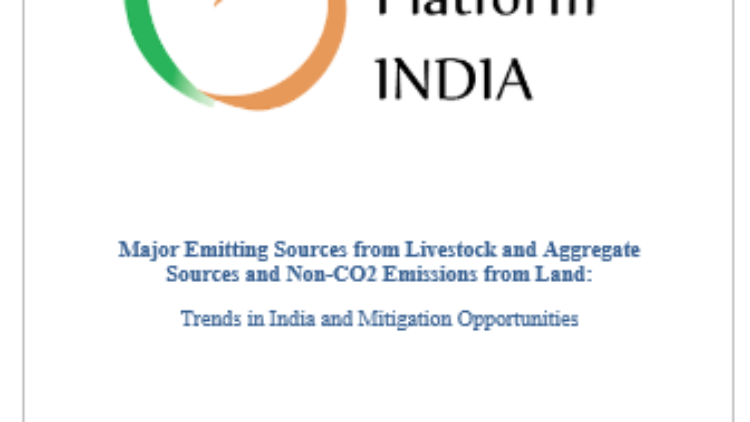 Major Emitting Sources from Livestock and Aggregate Sources and Non-CO2, Emissions from Land: Trends in India & Mitigation Opportunities