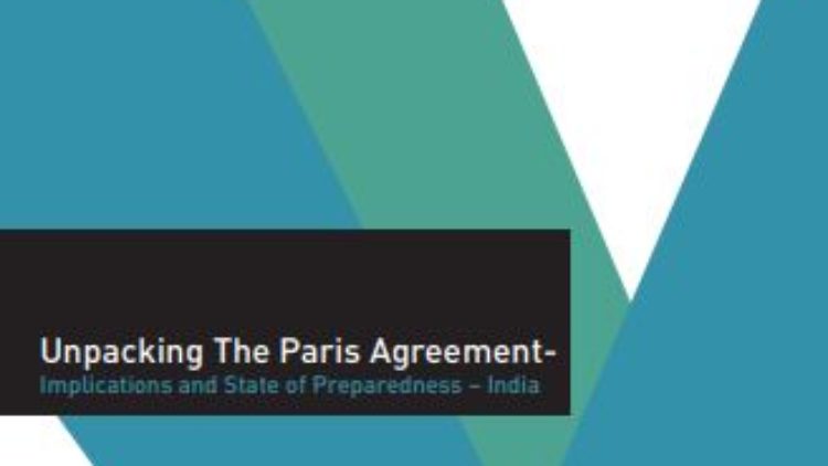 Unpacking The Paris Agreement – Implications and State of Preparedness  India