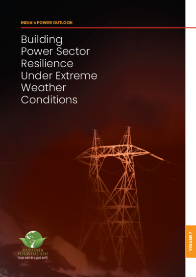 India’s Power Outlook Series – Volume 7 | Building Power Sector Resilience Under Extreme Weather Conditions